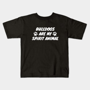 Bulldogs Are My Spirit Animal Kids T-Shirt